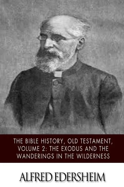 The Bible History, Old Testament, Volume 2: The Exodus and the Wanderings in the Wilderness - Paperback