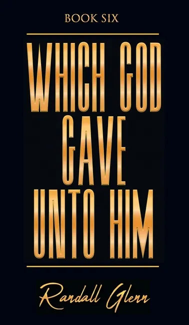 Which God Gave Unto Him - Hardcover