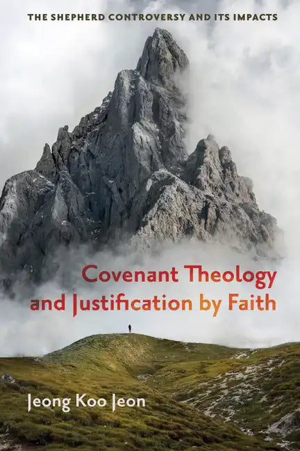 Covenant Theology and Justification by Faith - Paperback