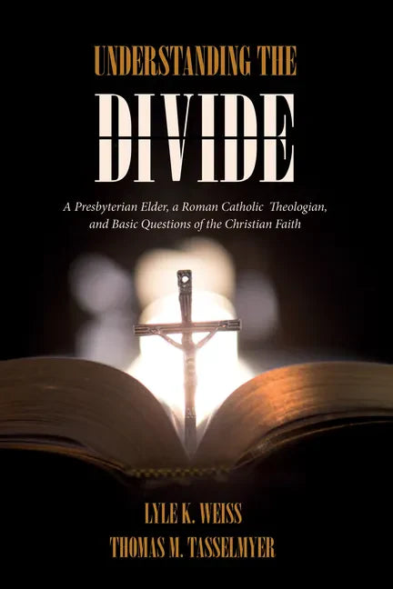 Understanding the Divide: A Presbyterian Elder, a Roman Catholic Theologian, and Basic Questions of the Christian Faith - Paperback