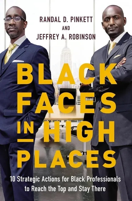 Black Faces in High Places: 10 Strategic Actions for Black Professionals to Reach the Top and Stay There - Paperback