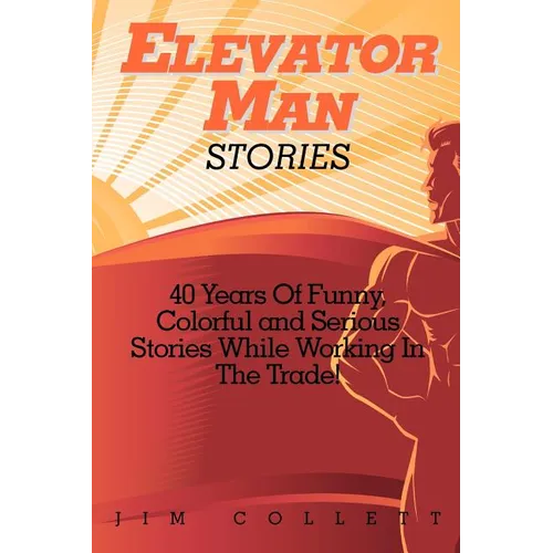 Elevator Man Stories: 40 Years of Stories in the Trade - Paperback
