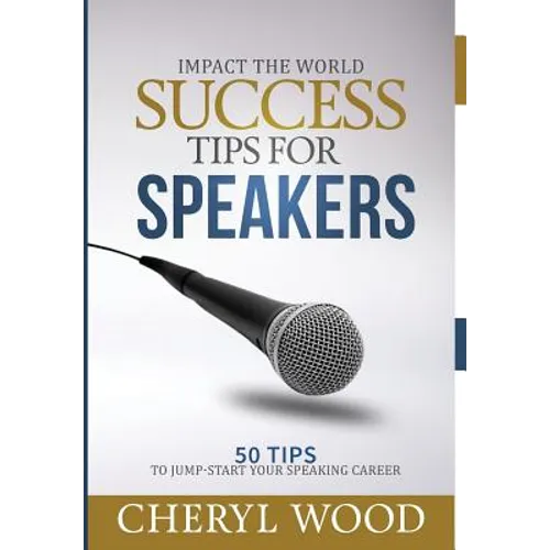 Success Tips for Speakers: 50 Tips to Jump-Start Your Speaking Career - Hardcover