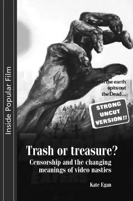 Trash or Treasure: Censorship and the Changing Meanings of the Video Nasties - Paperback
