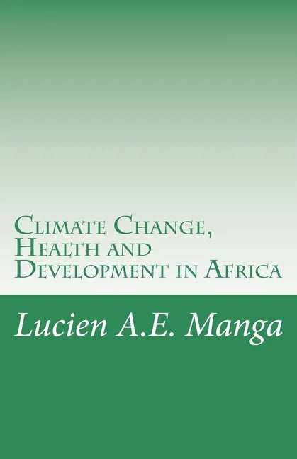 Climate Change, Health and Development in Africa: What Policy Makers Need to Understand - Paperback