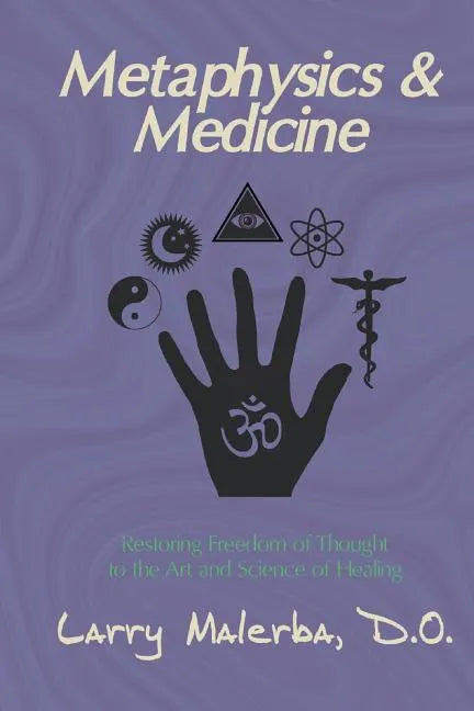 Metaphysics & Medicine: Restoring Freedom of Thought to the Art and Science of Healing - Paperback