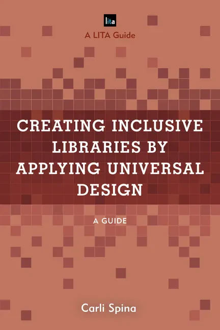 Creating Inclusive Libraries by Applying Universal Design: A Guide - Paperback