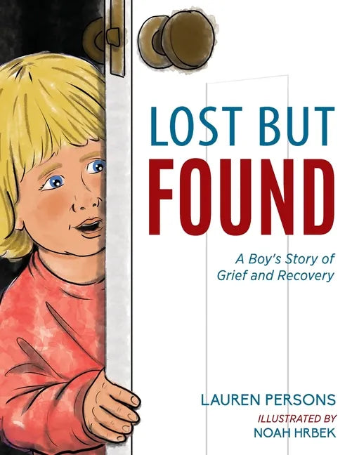 Lost But Found: A Boy's Story of Grief and Recovery - Paperback
