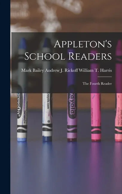 Appleton's School Readers: The Fourth Reader - Hardcover