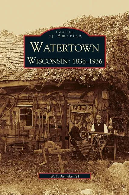 Watertown: Wisconsin: 1836-1936 - Hardcover