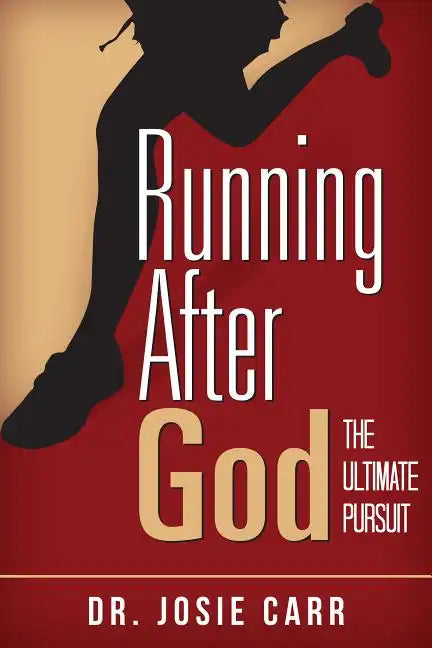 Running After God: The Ultimate Pursuit - Paperback
