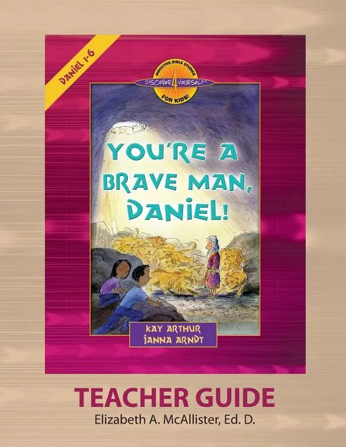 Discover 4 Yourself(r) Teacher Guide: You're a Brave Man, Daniel! - Paperback