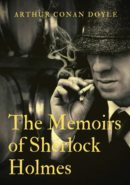 The Memoirs of Sherlock Holmes: a collection of short stories by Arthur Conan Doyle, first published late in 1893 with 1894 date. It was the second co - Paperback