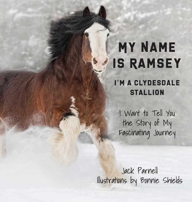 My Name is Ramsey: I'm a Clydesdale Stallion - Hardcover