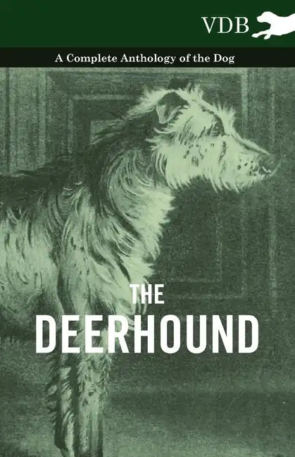 The Deerhound - A Complete Anthology of the Dog - Hardcover