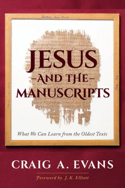 Jesus and the Manuscripts: What We Can Learn from the Oldest Texts - Hardcover