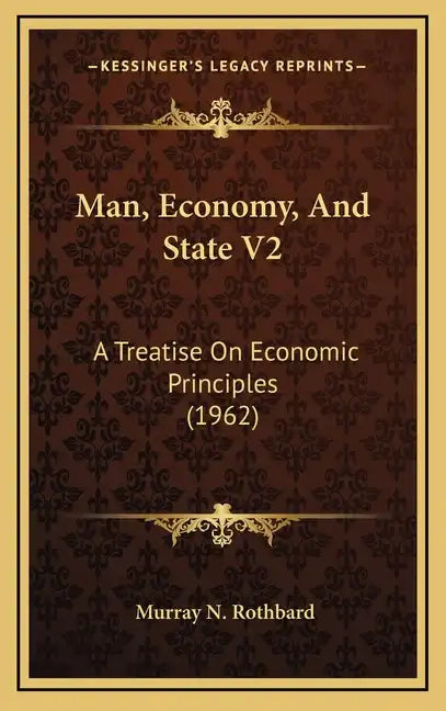 Man, Economy, And State V2: A Treatise On Economic Principles (1962) - Hardcover
