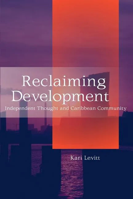 Reclaiming Development: Independent Thought and Caribbean Community - Paperback