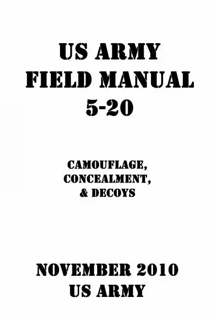 US Army Field Manual 5-20 Camouflage, Concealment, & Decoys - Paperback