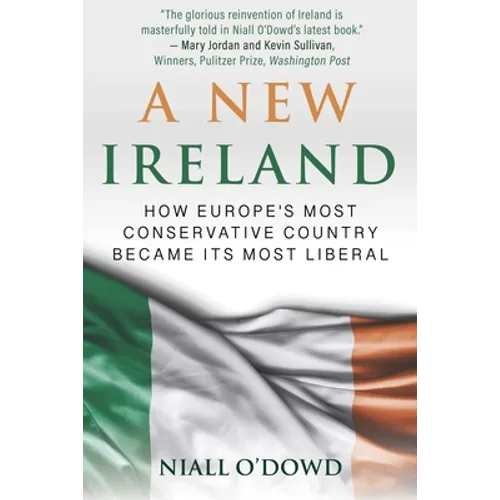 A New Ireland: How Europe's Most Conservative Country Became Its Most Liberal - Hardcover