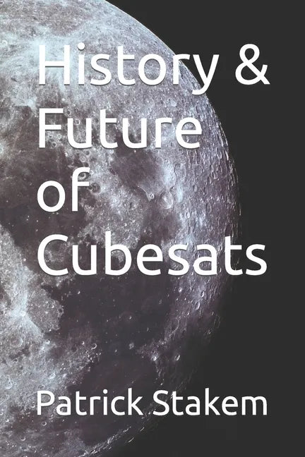 History & Future of Cubesats - Paperback