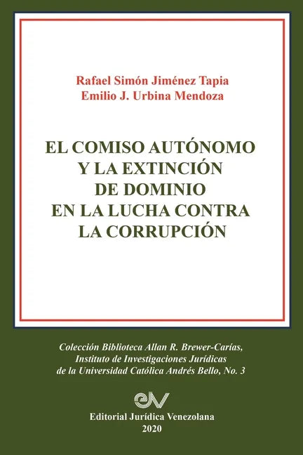 El Comiso Autónomo Y La Extinción de Dominio En La Lucha Contra La Corrupción - Paperback