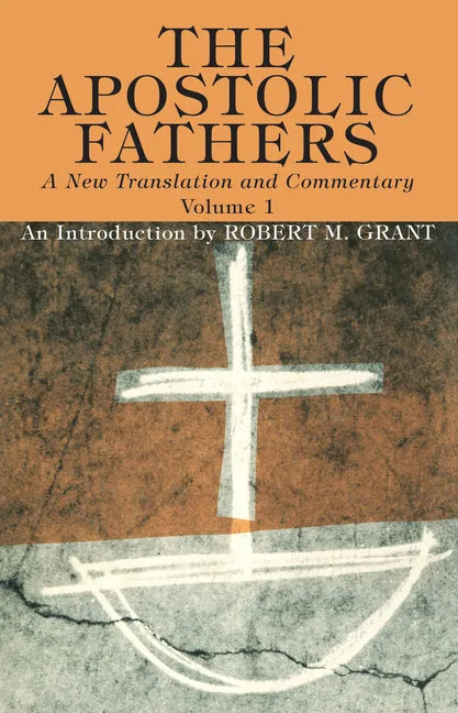 The Apostolic Fathers, A New Translation and Commentary, Volume I - Hardcover