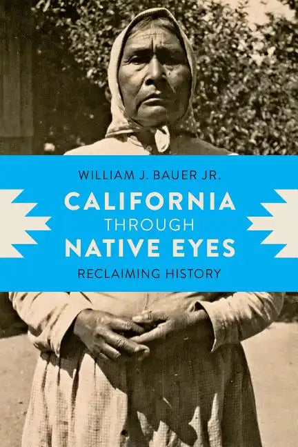 California through Native Eyes: Reclaiming History - Hardcover