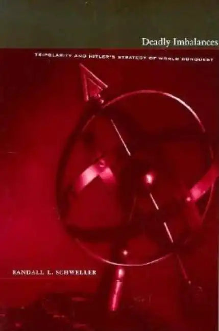 Deadly Imbalances: Tripolarity and Hitler's Strategy of World Conquest - Paperback