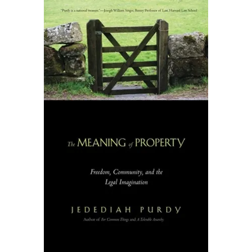 The Meaning of Property: Freedom, Community, and the Legal Imagination - Paperback