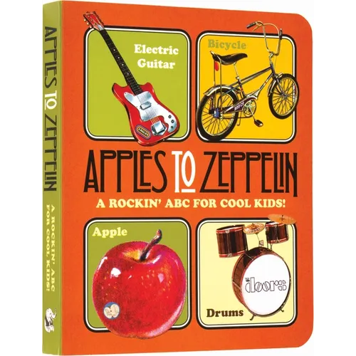 Apples to Zeppelin Board Book: A Rockin' ABC for Cool Kids! - Board Book