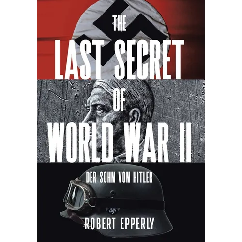 The Last Secret of World War II: Der Sohn von Hitler - Hardcover