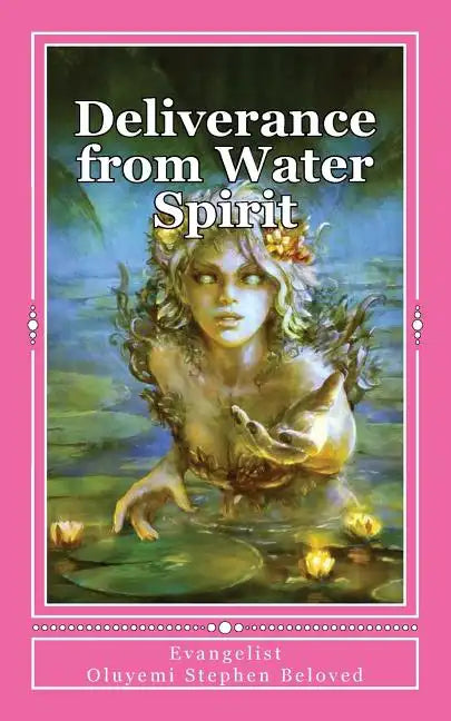 Deliverance from Water Spirit: Prayer to be free from the grip of spirit husbands, marine wife and strange children - Paperback