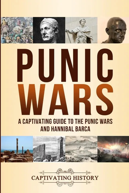 Punic Wars: A Captivating Guide to The Punic Wars and Hannibal Barca - Paperback