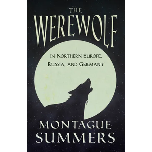 The Werewolf In Northern Europe, Russia, and Germany (Fantasy and Horror Classics) - Paperback