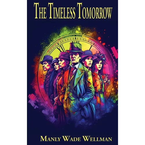 The Timeless Tomorrow - Hardcover