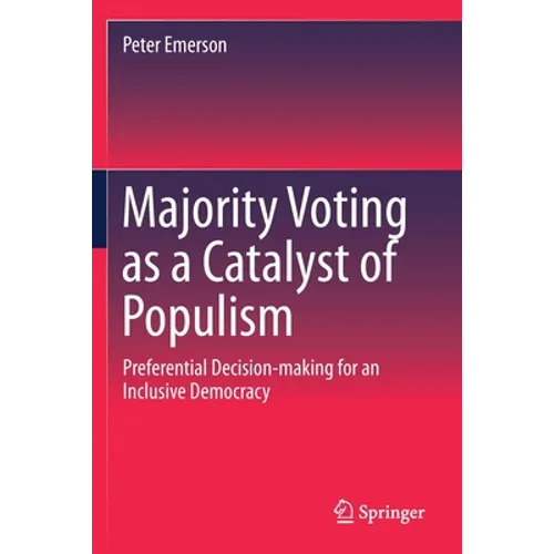Majority Voting as a Catalyst of Populism: Preferential Decision-Making for an Inclusive Democracy - Paperback