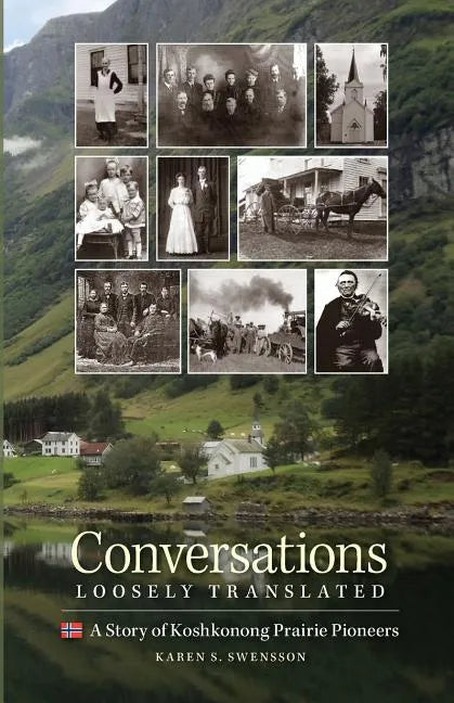 Conversations Loosely Translated: A Story of Koshkonong Prairie Pioneers - Paperback