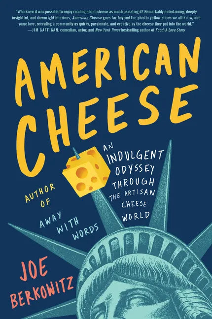 American Cheese: An Indulgent Odyssey Through the Artisan Cheese World - Paperback