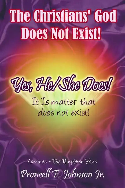 The Christians' God Does Not Exist! Yes, He/She Does!: It Is matter that does not exist! - Paperback