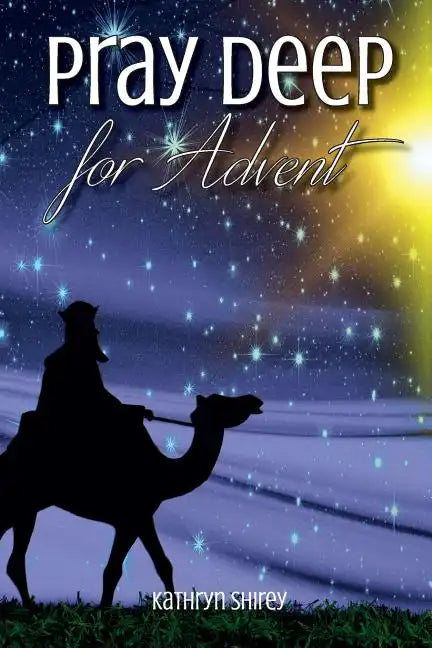 Pray Deep for Advent: Find Hope, Peace, Joy, & Love in the Wait - Paperback