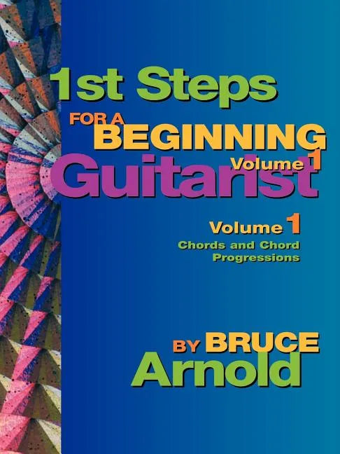1st Steps for a Beginning Guitarist, Chords and Chord Progressions - Paperback