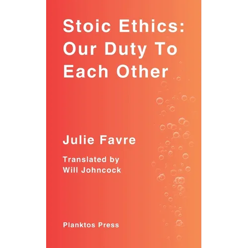 Stoic Ethics: Our Duty To Each Other - Paperback