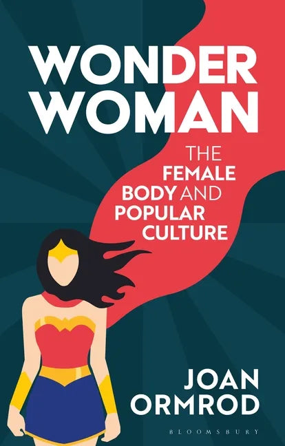 Wonder Woman: The Female Body and Popular Culture - Paperback