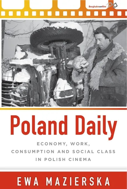 Poland Daily: Economy, Work, Consumption and Social Class in Polish Cinema - Paperback