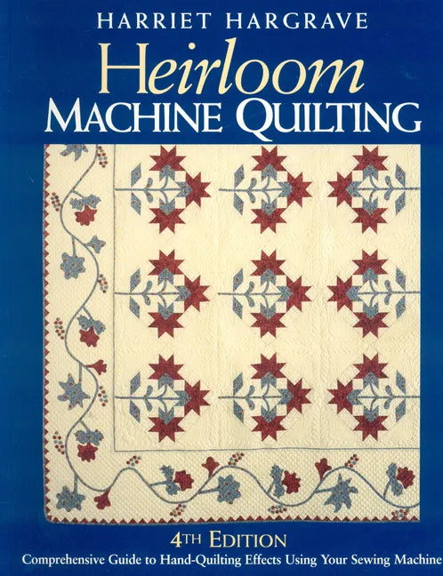 Heirloom Machine Quilting: A Comprehensive Guide to Hand-Quilting Effects Using Your Sewing Machine - Paperback