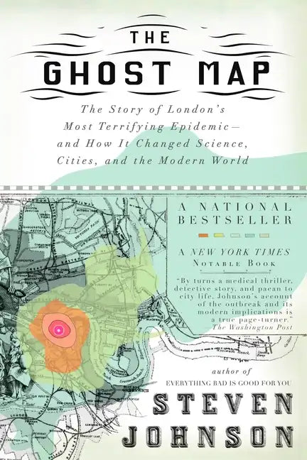 The Ghost Map: The Story of London's Most Terrifying Epidemic--And How It Changed Science, Cities, and the Modern World - Paperback