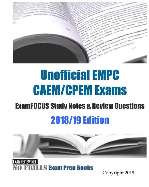 Unofficial EMPC CAEM/CPEM Exams ExamFOCUS Study Notes & Review Questions 2018/19 Edition - Paperback