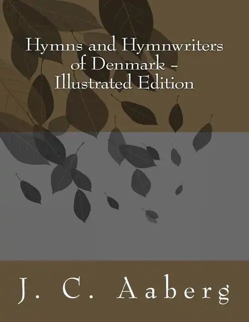 Hymns and Hymnwriters of Denmark: Illustrated Edition - Paperback
