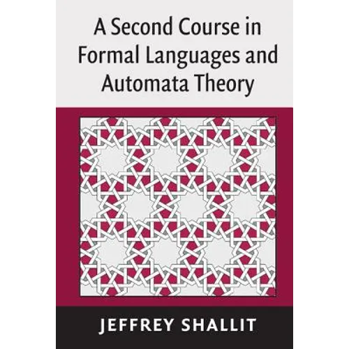 A Second Course in Formal Languages and Automata Theory - Hardcover